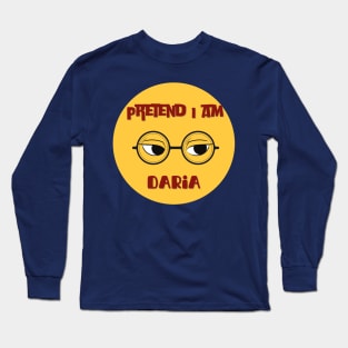 Pretend i am daria Long Sleeve T-Shirt